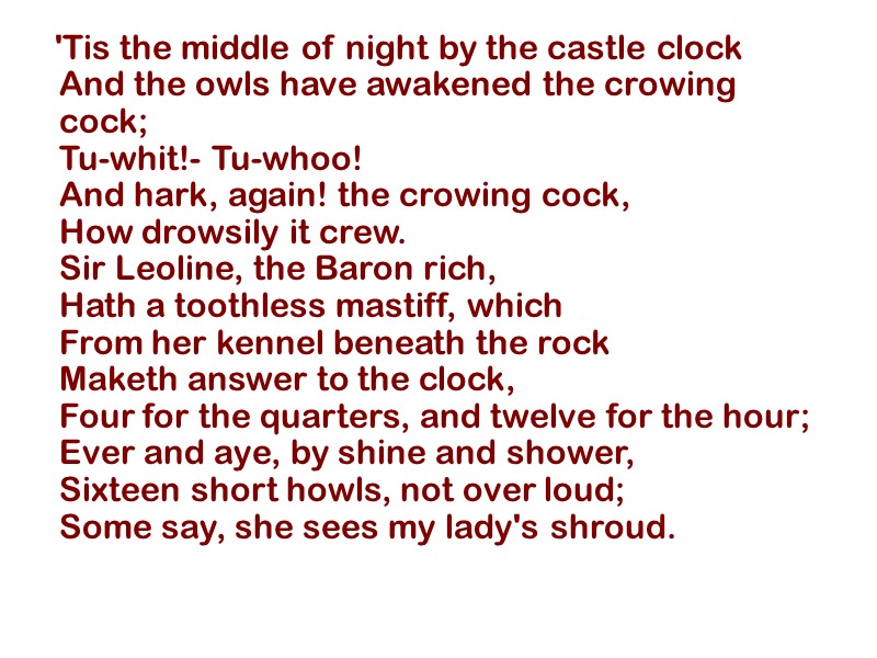 'Tis the middle of night by the castle clock And the owls have awakened